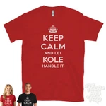 Keep Calm Let Kole Handle It T-shirt Mens/womens Red/black Funny Gift Idea. Fixed Price $21.48.